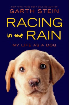 Racing in the rain : my life as a dog  Cover Image