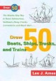 Go to record Draw 50 boats, ships, trucks & trains